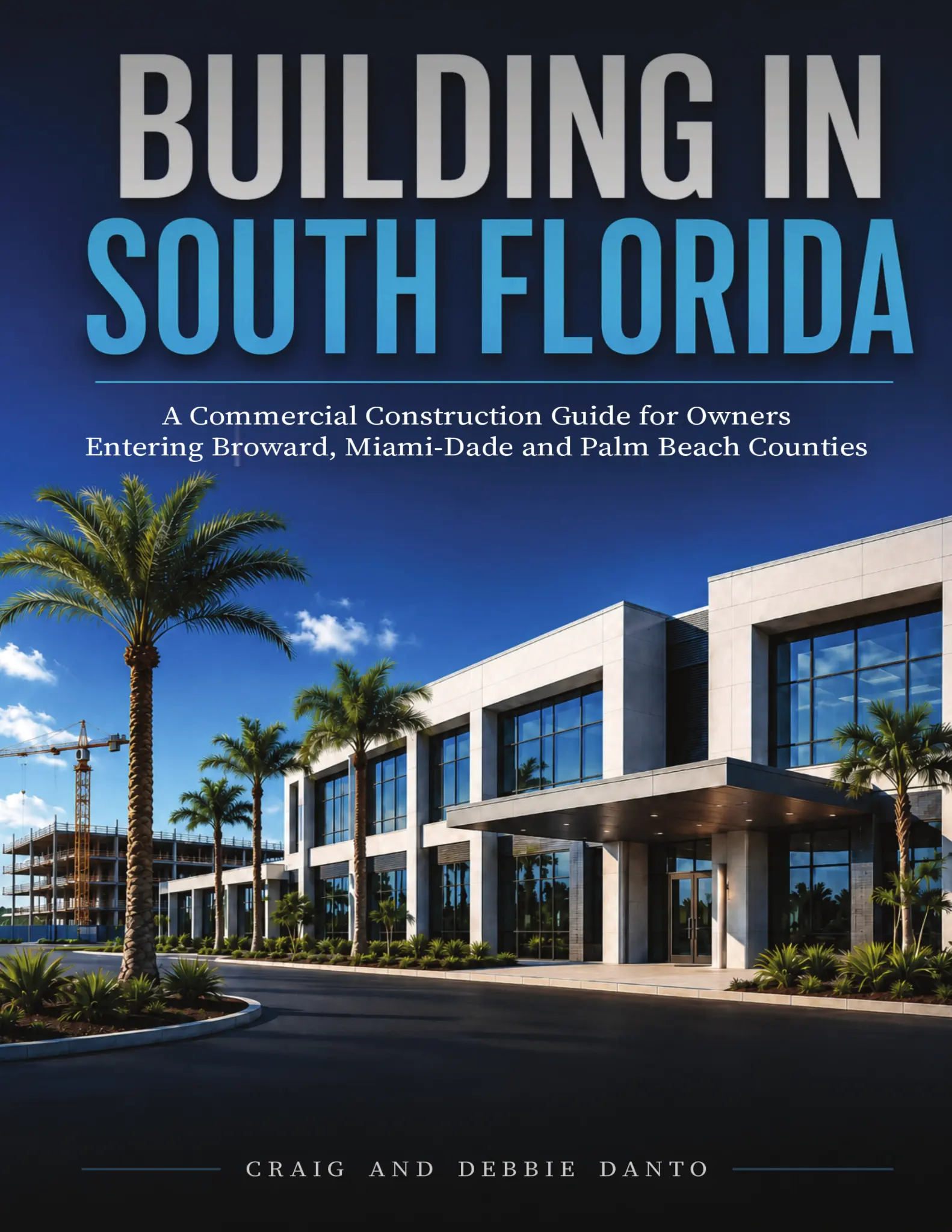 Building in South Florida commercial construction guide by Craig and Debbie Danto